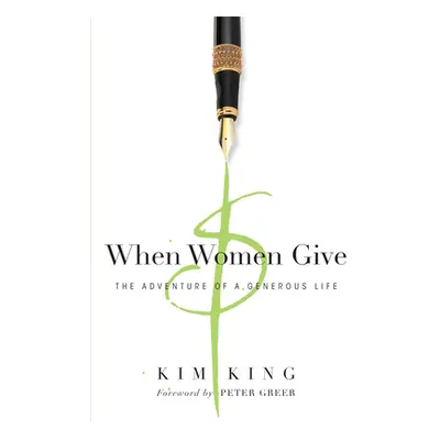 "When Women Give: The Adventure of a Generous Life" - "" ("King Kim")