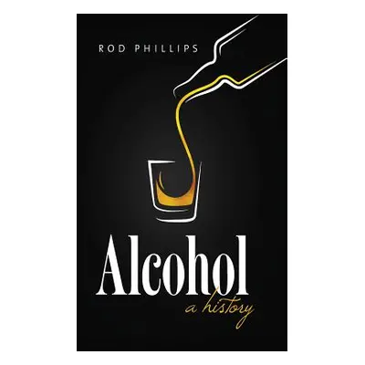 "Alcohol: A History" - "" ("Phillips Rod")