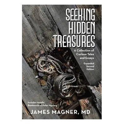 "Seeking Hidden Treasures: A Collection of Curious Tales and Essays" - "" ("Magner James")