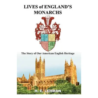 "Lives of England's Monarchs" - "" ("Lehmann H. E.")