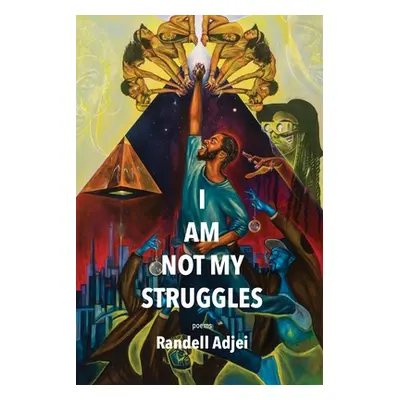 "I Am Not My Struggles Poems" - "" ("Adjei Randell")