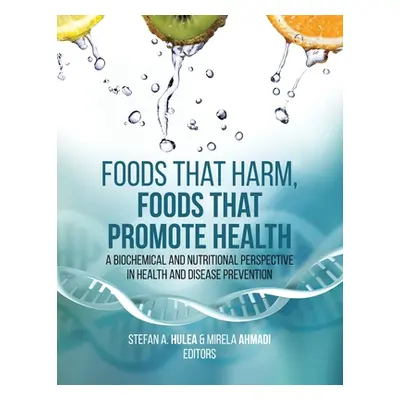 "Foods That Harm, Foods That Promote Health: A Biochemical and Nutritional Perspective in Health