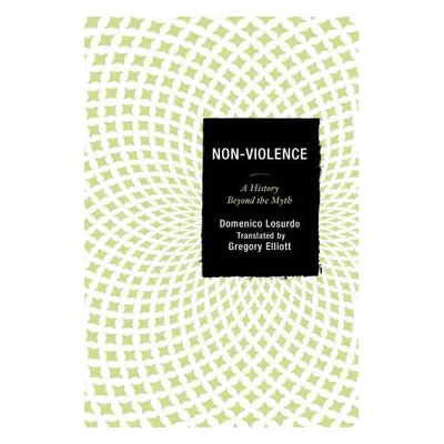 "Non-Violence: A History Beyond the Myth" - "" ("Losurdo Domenico")