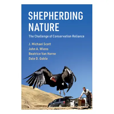 "Shepherding Nature: The Challenge of Conservation Reliance" - "" ("Scott J. Michael")