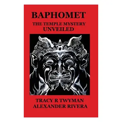 "Baphomet: The Temple Mystery Unveiled" - "" ("Twyman Tracy R.")