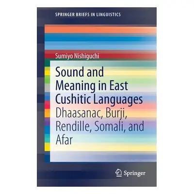 "Sound and Meaning in East Cushitic Languages: Dhaasanac, Burji, Rendille, Somali, and Afar" - "