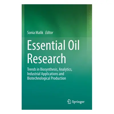 "Essential Oil Research: Trends in Biosynthesis, Analytics, Industrial Applications and Biotechn