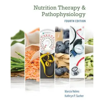 "Nutrition Therapy and Pathophysiology Book Only" - "" ("Nelms Marcia")