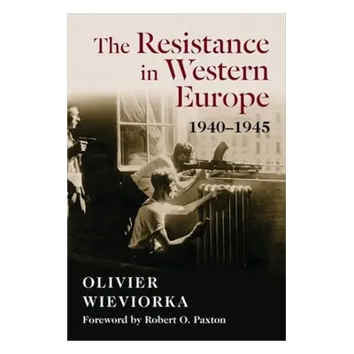 "The Resistance in Western Europe, 1940-1945" - "" ("Wieviorka Olivier")