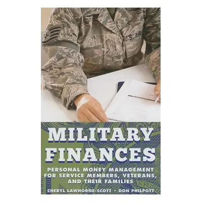 "Military Finances: Personal Money Management for Service Members, Veterans, and Their Families"