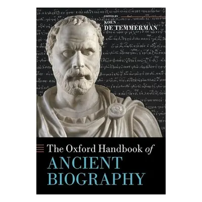 "The Oxford Handbook of Ancient Biography" - "" ("de Temmerman Koen")