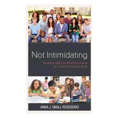 "Not Intimidating: Teaching Different Reading Genres to a Diverse Student Body" - "" ("Small Ros