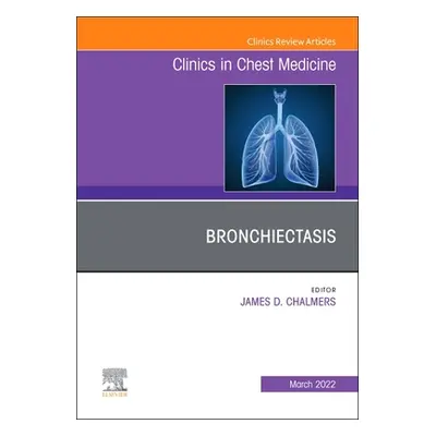 "Bronchiectasis, An Issue of Clinics in Chest Medicine" - "" ("")