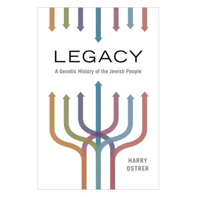 "Legacy: A Genetic History of the Jewish People" - "" ("Ostrer Harry")