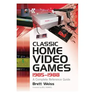 "Classic Home Video Games, 1985-1988: A Complete Reference Guide" - "" ("Weiss Brett")