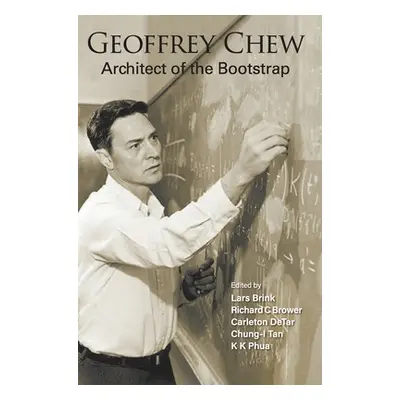 "Geoffrey Chew: Architect of the Bootstrap" - "" ("Brink Lars")