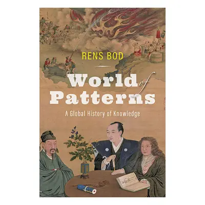 "World of Patterns: A Global History of Knowledge" - "" ("Bod Rens")