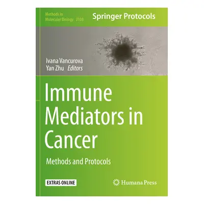 "Immune Mediators in Cancer: Methods and Protocols" - "" ("Vancurova Ivana")