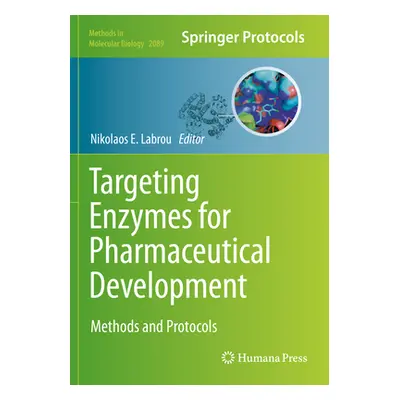 "Targeting Enzymes for Pharmaceutical Development: Methods and Protocols" - "" ("Labrou Nikolaos