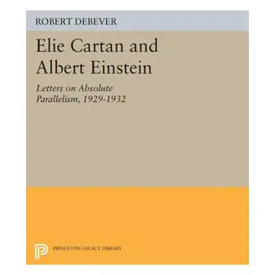 "Elie Cartan and Albert Einstein: Letters on Absolute Parallelism, 1929-1932" - "" ("Debever Rob