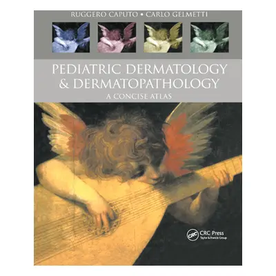 "Pediatric Dermatology and Dermatopathology: A Concise Atlas" - "" ("Caputo Ruggero")