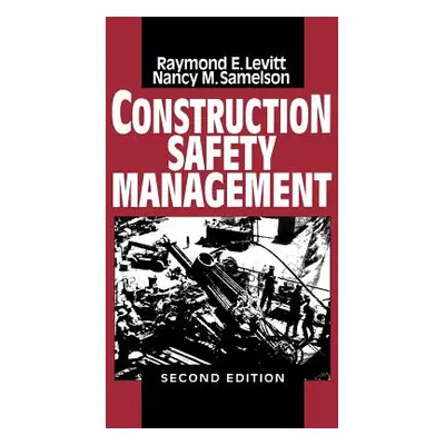 "Construction Safety Management" - "" ("Levitt Raymond Elliot")