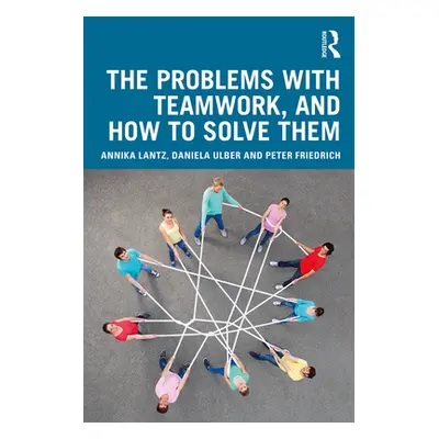 "The Problems with Teamwork, and How to Solve Them" - "" ("Lantz Annika")