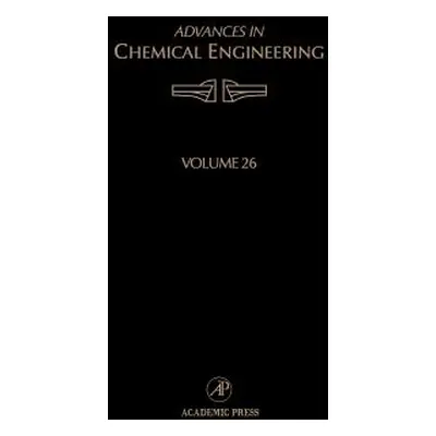 "Advances in Chemical Engineering: Volume 26" - "" ("Bischoff Kenneth B.")