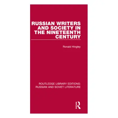 "Russian Writers and Society in the Nineteenth Century" - "" ("Hingley Ronald")