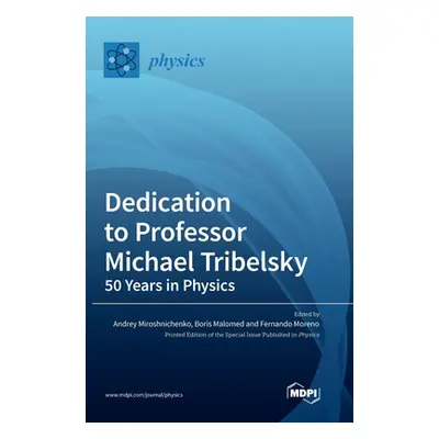 "Dedication to Professor Michael Tribelsky: 50 Years in Physics" - "" ("Miroshnichenko Andrey")