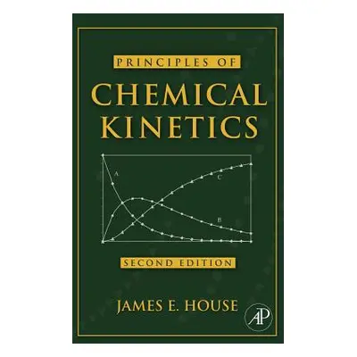 "Principles of Chemical Kinetics" - "" ("House James E.")