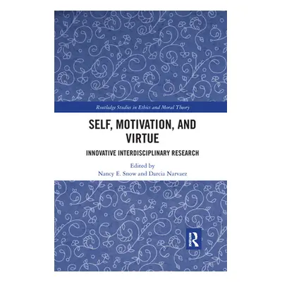 "Self, Motivation, and Virtue: Innovative Interdisciplinary Research" - "" ("Snow Nancy E.")