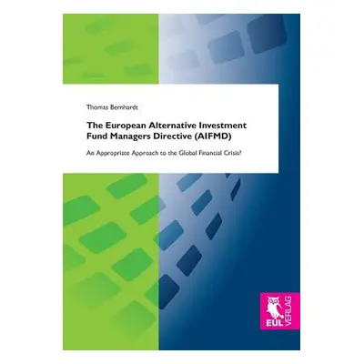 "The European Alternative Investment Fund Managers Directive (Aifmd)" - "" ("Bernhardt Thomas")