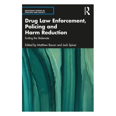 "Drug Law Enforcement, Policing and Harm Reduction: Ending the Stalemate" - "" ("Bacon Matthew")