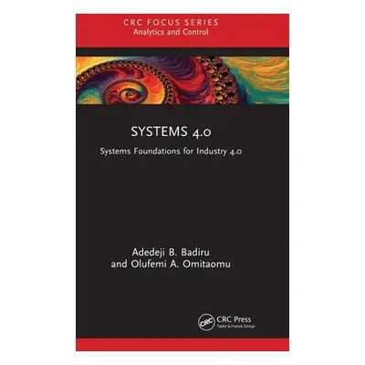 "Systems 4.0: Systems Foundations for Industry 4.0" - "" ("Badiru Adedeji B.")