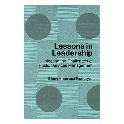 "Lessons in Leadership: Meeting the Challenges of Public Service Management" - "" ("Milner Eilee