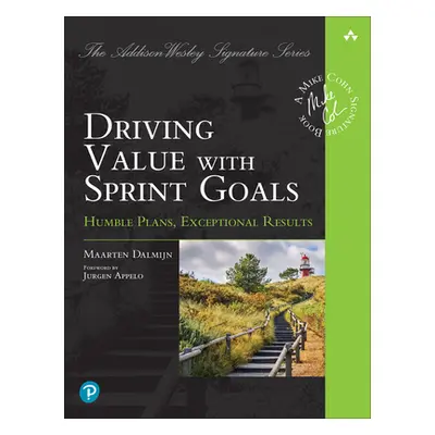 "Driving Value with Sprint Goals: Humble Plans, Exceptional Results" - "" ("Dalmijn Maarten")