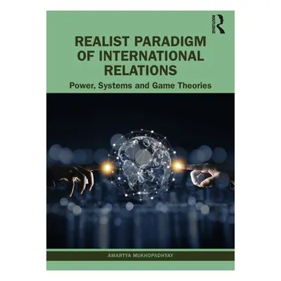 "Realist Paradigm of International Relations: Power, Systems and Game Theories" - "" ("Mukhopadh