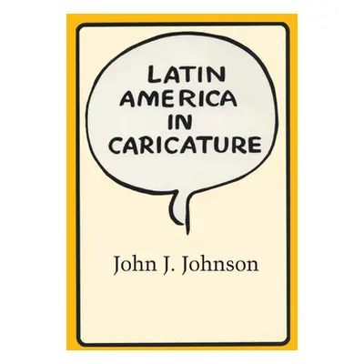 "Latin America in Caricature" - "" ("Johnson John J.")