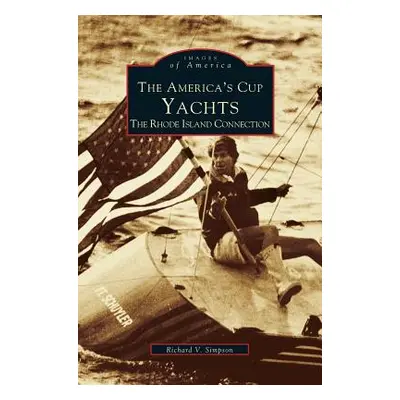 "America's Cup Yachts: The Rhode Island Connection" - "" ("Simpson Richard V.")