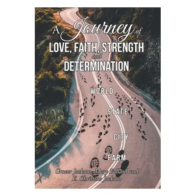 "A Journey of Love, Faith, Strength and Determination" - "" ("Jackson Grover")