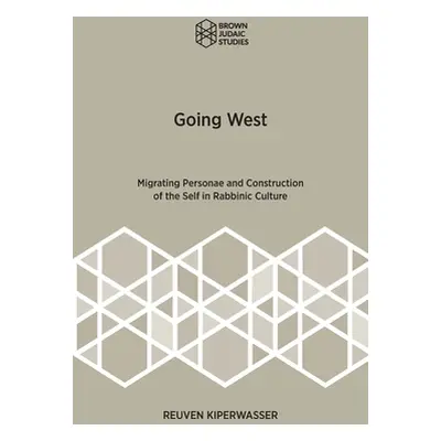 "Going West: Migrating Personae and Construction of the Self in Rabbinic Culture" - "" ("Kiperwa