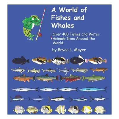 "A World of Fishes and Whales: Over 400 Fishes and Water Animals from Around the World" - "" ("M