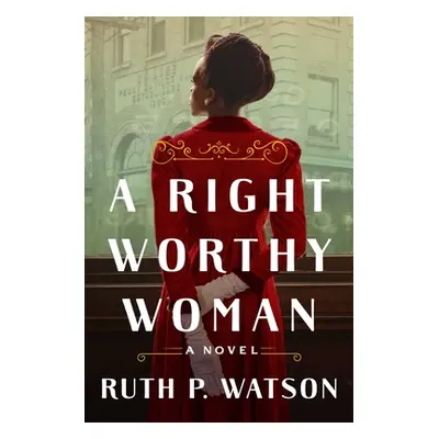 "A Right Worthy Woman" - "" ("Watson Ruth P.")