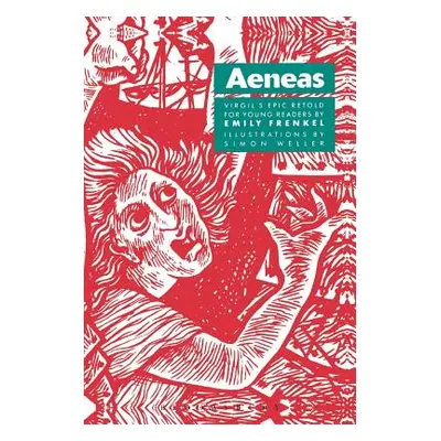 "Aeneas: Virgil's Epic Retold for Younger Readers" - "" ("Frenkel Emily")