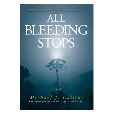 "All Bleeding Stops" - "" ("Collins Michael J.")