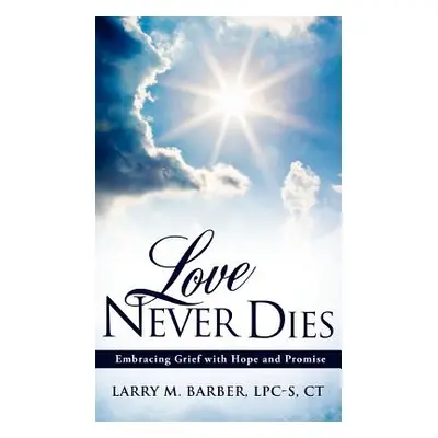 "Love Never Dies" - "" ("Barber Lpc-S Ct")