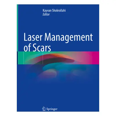 "Laser Management of Scars" - "" ("Shokrollahi Kayvan")