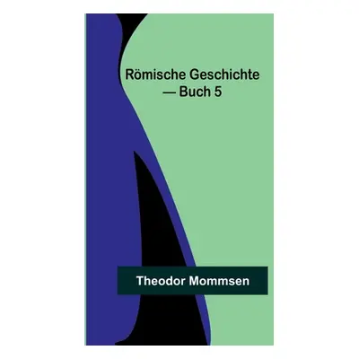 "Rmische Geschichte - Buch 5" - "" ("Mommsen Theodor")