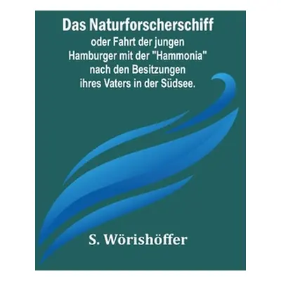 "Das Naturforscherschiff; oder Fahrt der jungen Hamburger mit der Hammonia nach den Besitzungen 